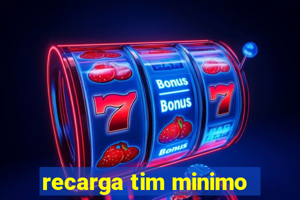 recarga tim minimo